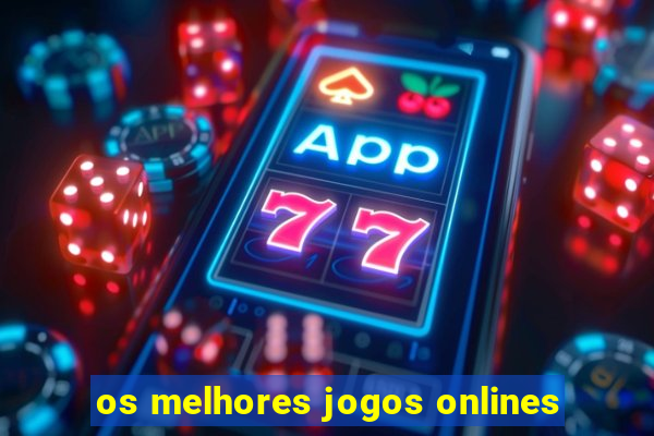 os melhores jogos onlines